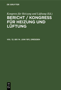 Bericht / Kongress für Heizung und Lüftung / 12. bis 14. Juni 1911, Dresden