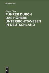 Führer durch das Höhere Unterrichtswesen in Deutschland