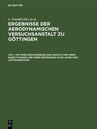 Ergebnisse der aerodynamischen Versuchsanstalt zu Göttingen / Mit einer Beschreibung der Anstalt und ihrer Einrichtungen und einer Einführung in die Lehre vom Luftwiderstand