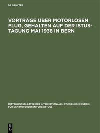 Vorträge über motorlosen Flug, gehalten auf der Istus-Tagung Mai 1938 in Bern