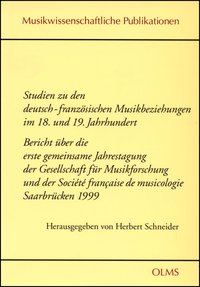 Studien zu den deutsch-französischen Musikbeziehungen im 18. und 19. Jahrhundert