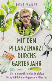 Mit dem Pflanzenarzt durchs Gartenjahr