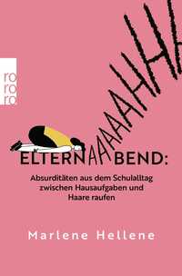 Elternabend: Absurditäten aus dem Schulalltag zwischen Hausaufgaben und Haareraufen
