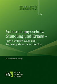 Vollstreckungsschutz, Stundung und Erlass – sowie weitere Wege zur Wahrung steuerlicher Rechte