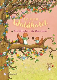 Das kleine Waldhotel. Ein Blütenfest für Mona Maus (Band 3)