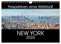 Perspektiven einer Weltstadt - New York (Wandkalender 2026 DIN A4 quer), CALVENDO Monatskalender