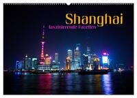 Shanghai - faszinierende Facetten (Wandkalender 2026 DIN A2 quer), CALVENDO Monatskalender