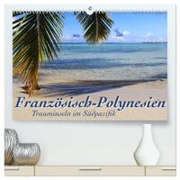Französisch-Polynesien Trauminseln im Südpazifik (hochwertiger Premium Wandkalender 2026 DIN A2 quer), Kunstdruck in Hochglanz
