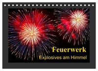 Feuerwerk - Explosives am Himmel (Tischkalender 2026 DIN A5 quer), CALVENDO Monatskalender