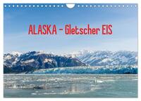 ALASKA Gletscher EIS (Wandkalender 2026 DIN A4 quer), CALVENDO Monatskalender