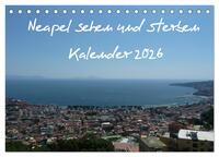 Neapel sehen und sterben (Tischkalender 2026 DIN A5 quer), CALVENDO Monatskalender