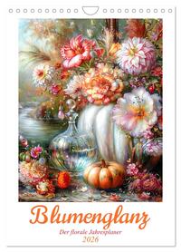Blumenglanz (Wandkalender 2026 DIN A4 hoch), CALVENDO Monatskalender