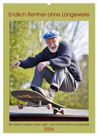 Endlich Rentner ohne Langeweile (Wandkalender 2026 DIN A2 hoch), CALVENDO Monatskalender