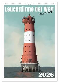 Leuchttürme der Welt - illustriert (Wandkalender 2026 DIN A4 hoch), CALVENDO Monatskalender