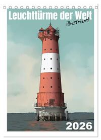 Leuchttürme der Welt - illustriert (Tischkalender 2026 DIN A5 hoch), CALVENDO Monatskalender
