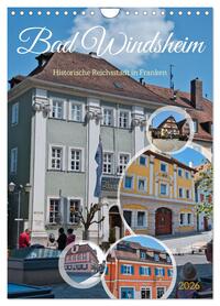 Bad Windsheim - Historische Reichsstadt in Franken (Wandkalender 2026 DIN A4 hoch), CALVENDO Monatskalender