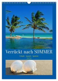 Verrückt nach SOMMER Urlaub- Auszeit - Sprüche (Wandkalender 2026 DIN A3 hoch), CALVENDO Monatskalender
