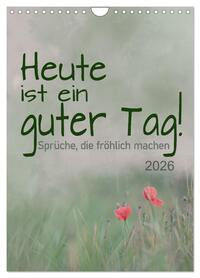 Heute ist ein guter Tag (Wandkalender 2026 DIN A4 hoch), CALVENDO Monatskalender