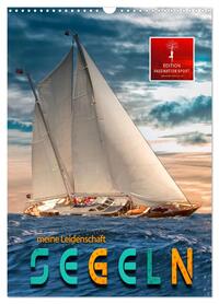 Segeln - meine Leidenschaft (Wandkalender 2026 DIN A3 hoch), CALVENDO Monatskalender