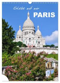 Erlebe mit mir Paris (Wandkalender 2026 DIN A3 hoch), CALVENDO Monatskalender
