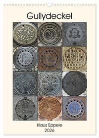 Gullydeckel (Wandkalender 2026 DIN A3 hoch), CALVENDO Monatskalender