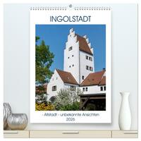 Ingolstadt - Altstadt - unbekannte Ansichten (hochwertiger Premium Wandkalender 2026 DIN A2 hoch), Kunstdruck in Hochglanz