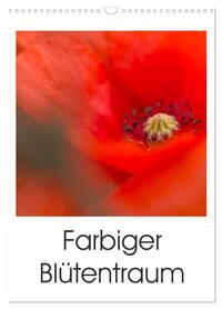 Farbiger Blütentraum (Wandkalender 2026 DIN A3 hoch), CALVENDO Monatskalender