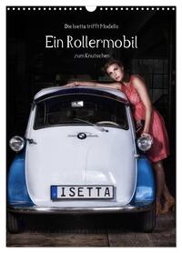 Die Isetta trifft Modells Ein Rollermobil zum Knutschen (Wandkalender 2026 DIN A3 hoch), CALVENDO Monatskalender