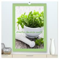 Kräuter, Gewürze und Öl (hochwertiger Premium Wandkalender 2026 DIN A2 hoch), Kunstdruck in Hochglanz