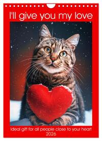 I'll give you my love (Wall Calendar 2026 DIN A4 portrait), CALVENDO 12 Month Wall Calendar