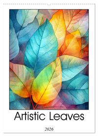 Artistic Leaves (Wall Calendar 2026 DIN A2 portrait), CALVENDO 12 Month Wall Calendar