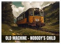 Old machine - nobody's child (Wall Calendar 2026 DIN A3 landscape), CALVENDO 12 Month Wall Calendar