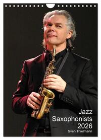 Jazz Saxophonists 2026 (Wall Calendar 2026 DIN A4 portrait), CALVENDO 12 Month Wall Calendar