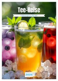 Tee-Reise - Entdeckungen aus aller Welt (Wandkalender 2026 DIN A3 hoch), CALVENDO Monatskalender