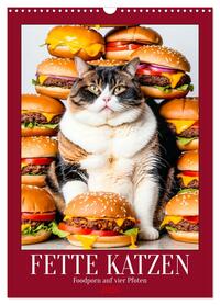 FETTE KATZEN - Foodporn auf vier Pfoten (Wandkalender 2026 DIN A3 hoch), CALVENDO Monatskalender