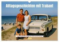Alltagsgeschichten mit Trabant (Wandkalender 2026 DIN A3 quer), CALVENDO Monatskalender