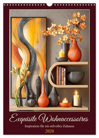 Exquisite Wohnaccessoires. Inspiration für ein stilvolles Zuhause (Wandkalender 2026 DIN A3 hoch), CALVENDO Monatskalender