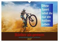 Stärker als gestern – Sportliche Motivation in Bildern und Sprüchen (Wandkalender 2027 DIN A3 quer), CALVENDO Monatskalender