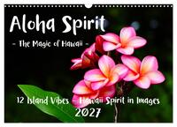 Aloha Spirit – The Magic of Hawaii (Wall Calendar 2027 DIN A3 landscape), CALVENDO 12 Month Wall Calendar