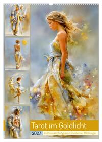 Tarot im Goldlicht. Zeitlose Archetypen in moderner Bildmagie (Wandkalender 2027 DIN A2 hoch), CALVENDO Monatskalender