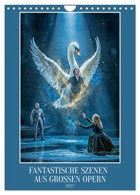 Fantastische Szenen aus großen Opern (Wandkalender 2027 DIN A4 hoch), CALVENDO Monatskalender