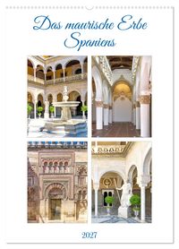 Das maurische Erbe Spaniens (Wandkalender 2027 DIN A2 hoch), CALVENDO Monatskalender