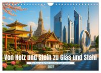 Von Holz und Stein zu Glas und Stahl (Wandkalender 2027 DIN A4 quer), CALVENDO Monatskalender