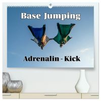 Base Jumping Adrenalin- Kick (hochwertiger Premium Wandkalender 2027 DIN A2 quer), Kunstdruck in Hochglanz