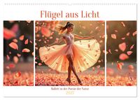Flügel aus Licht - Ballett in der Poesie der Natur (Wandkalender 2027 DIN A2 quer), CALVENDO Monatskalender