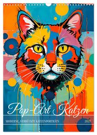 Pop-Art Katzen - Moderne, verrückte Katzenporträts (Wandkalender 2027 DIN A3 hoch), CALVENDO Monatskalender