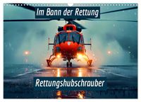 Im Bann der Rettung - Rettungshubschrauber (Wandkalender 2027 DIN A3 quer), CALVENDO Monatskalender