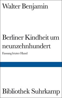 Berliner Kindheit um neunzehnhundert