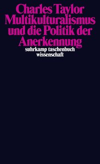 Multikulturalismus und die Politik der Anerkennung