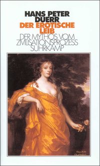 Der erotische Leib (Der Mythos vom Zivilisationsprozess 4)